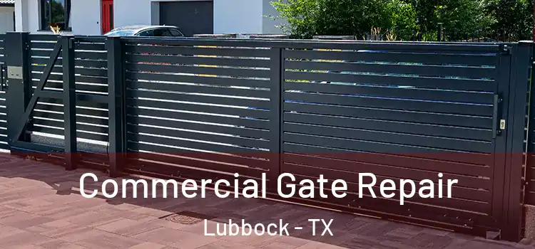 Commercial Gate Repair Lubbock - TX