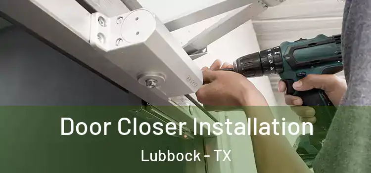 Door Closer Installation Lubbock - TX