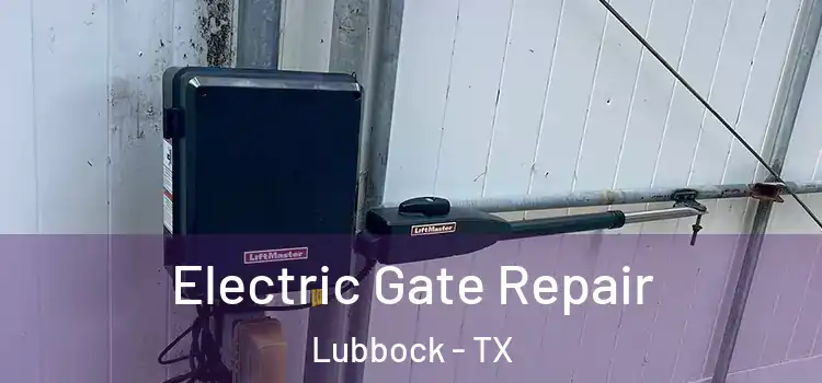 Electric Gate Repair Lubbock - TX