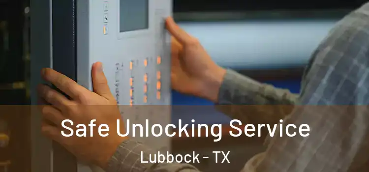 Safe Unlocking Service Lubbock - TX